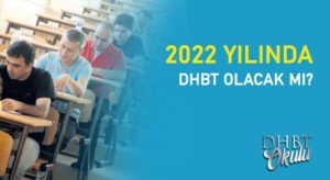 2022 Yılında DHBT Sınavı Olacak mı?
