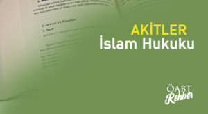 Akitler – Eşya -Ticaret Hukuku – Fıkıh Usulü