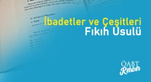 İbadetler ve Çeşitleri – Fıkıh Usulü