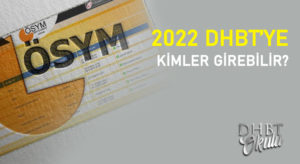 Kimler 2022 DHBT’ye Girebilir?
