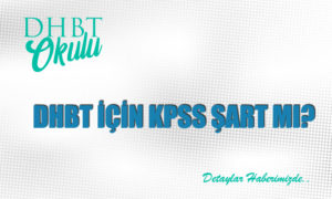 2024 DHBT için 2024 KPSS Şart mı?
