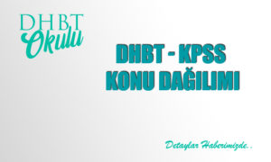 2022 KPSS-DHBT Uygulanacak Testlerin Konu ve Yüzdelik Dağılımları
