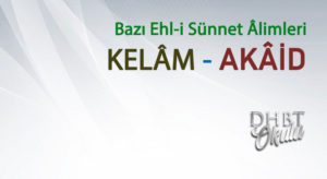 Bazı Ehl-i Sünnet Âlimleri ve Mezhepleri – KELÂM – AKÂİD