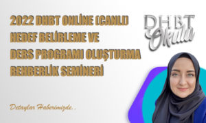 2022 DHBT Online (Canlı) Hedef Belirleme ve Ders Programı Oluşturma Rehberlik Semineri