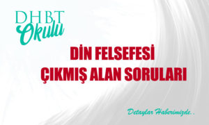 Din Felsefesi Çıkmış Alan Soruları