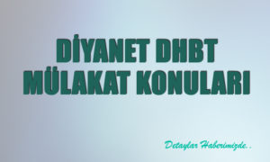 Diyanet, 2021 DHBT Mülakat Konuları Nedir?