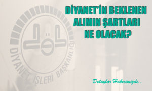 Diyanet, 2022 Yılında Beklenen Alımın Şartları Ne Olacak?