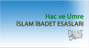 Hac ve Umre – İSLAM İBADET ESASLARI