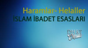Haramlar- Helaller – İSLAM İBADET ESASLARI