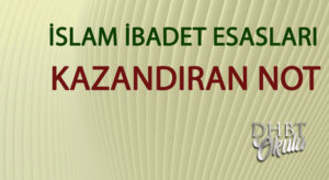 İslam İbadet Esaları-Kazandıran Not