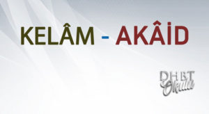 DİN- KELÂM – AKÂİD