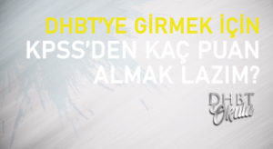 2024 DHBT Sınavına Girmek İçin KPSS’den Kaç Puan Almak Gerekir?