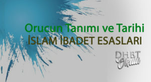 Oruç Orucun Tanımı ve Tarihi – İSLAM İBADET ESASLARI