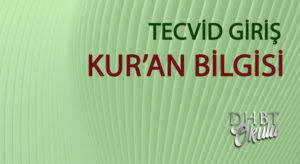 TECVİD GİRİŞ – KUR’AN BİLGİSİ