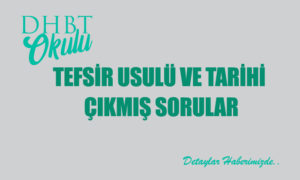 Tefsir Usulü Tarihi Çıkmış Sorular