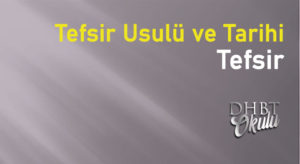 Tefsir Usulü ve Tarihi – Tefsir