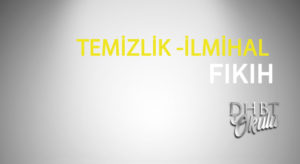 TEMİZLİK -İLMİHAL-FIKIH