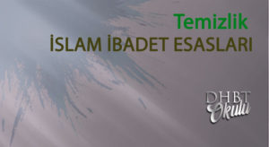 Temizlik – İSLAM İBADET ESASLARI