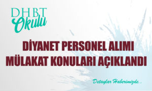 2021 Diyanet 7 Bin 800 Personel Alımı Mülakat Konuları Açıklandı