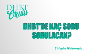 2022 DHBT’de Kaç Soru Sorulacak?