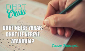 DHBT Nedir? 2022 DHBT Ne İşe Yarar, Nereye Atanırım?