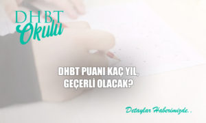 DHBT Puanı Kaç Yıl, Ne Kadar Geçerli?