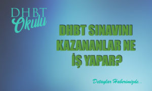 DHBT Sınavını Kazananlar Ne İş Yapar?