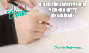 Din Kültürü Öğretmenliği Mezunu DHBT’ye Girebilir mi?