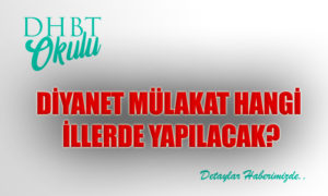 Diyanet 7.800 Alımı Mülakat Hangi İllerde Yapılacak?