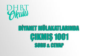 Diyanet DHBT Mülakatlarında Çıkmış 1001 Soru & Cevap