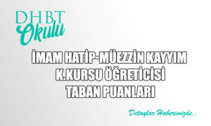 İmam Hatip-Müezzin Kayyım K.Kursu Öğreticisi-Taban Puanları
