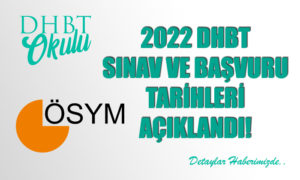 2022 DHBT Sınav ve Başvuru Tarihleri Açılandı!