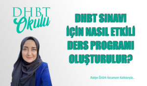 DHBT Sınavında Nasıl Başarılı Olunur? Etkili Bir Ders Programı Nasıl Yapılır?