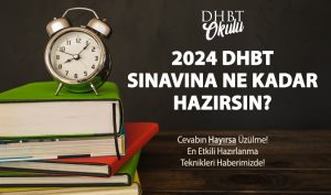 2024 DHBT Sınavına Ne Kadar Hazırsın?