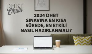 2024 DHBT Sınavına En Kısa Sürede, En Etkili Nasıl Hazırlanmalı?