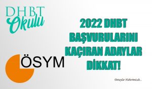 2022 DHBT Başvurularını Kaçıran Adaylar DİKKAT!