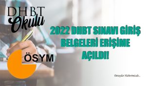 ÖSYM, 2022 DHBT Sınavı Giriş Belgeleri Yayımladı!