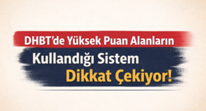 DHBT’de Yüksek Puan Alanların Kullandığı Sistem Dikkat Çekiyor!