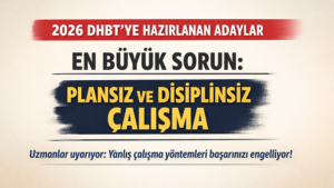2026 DHBT’ye Hazırlanan Adayların En Büyük Sorunu: Plansız ve Disiplinsiz Çalışma